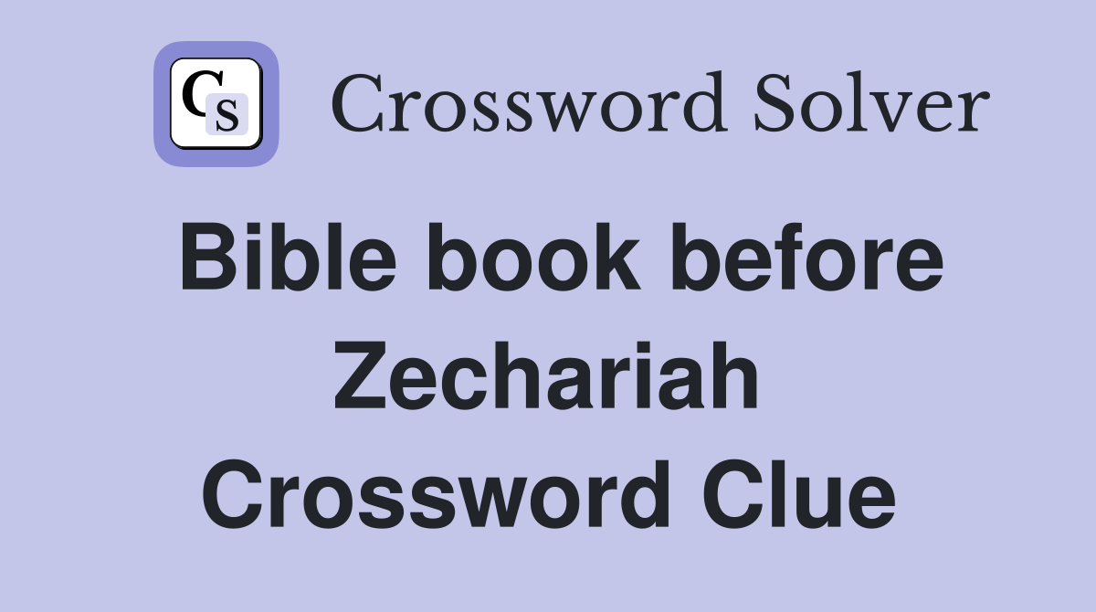 Bible book before zechariah crossword clue answers crossword solver